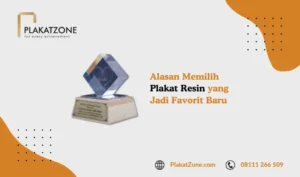 Alasan Memilih Plakat Resin - PlakatZone